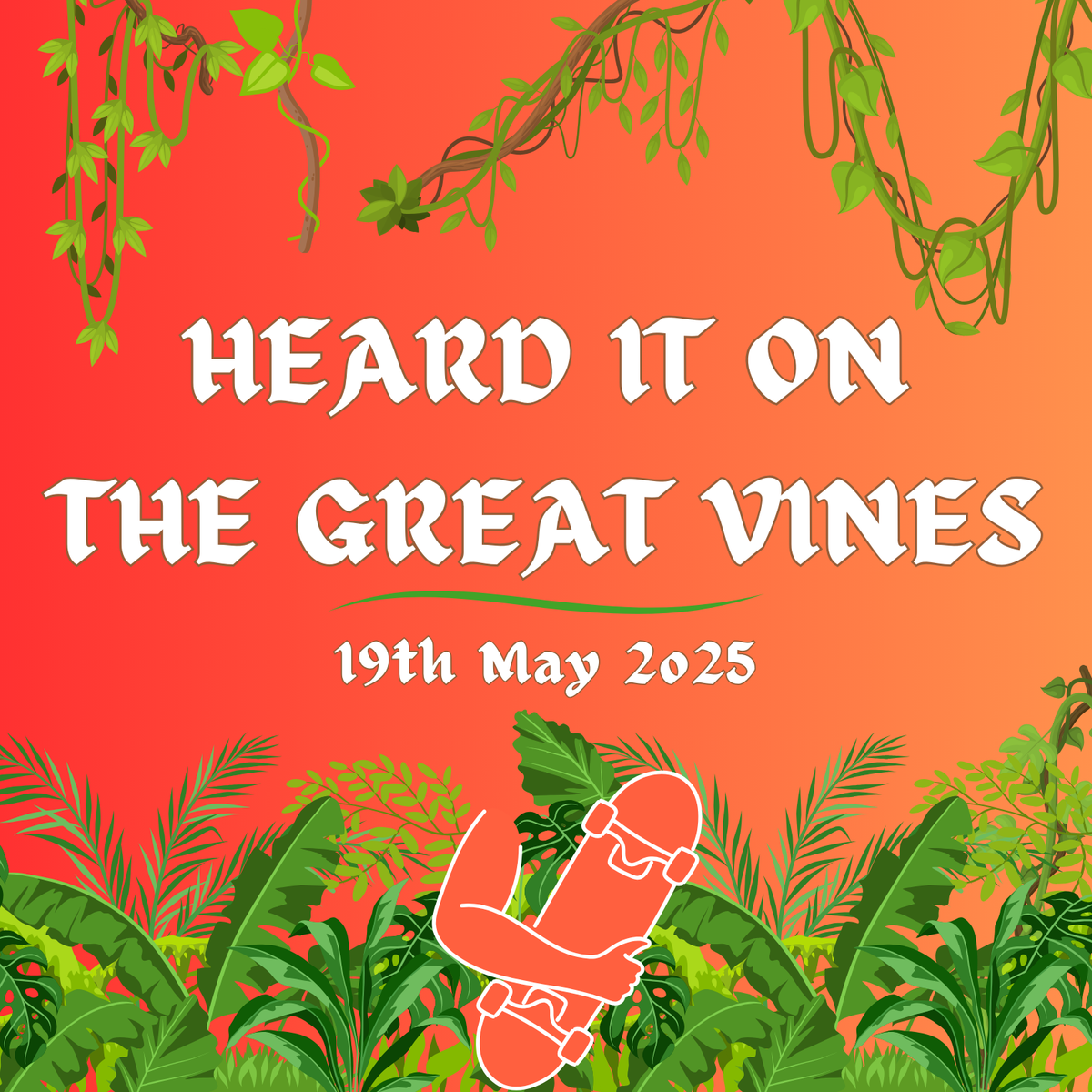 Heard It On The Great Vines - Skateboarding News - 19/05/25