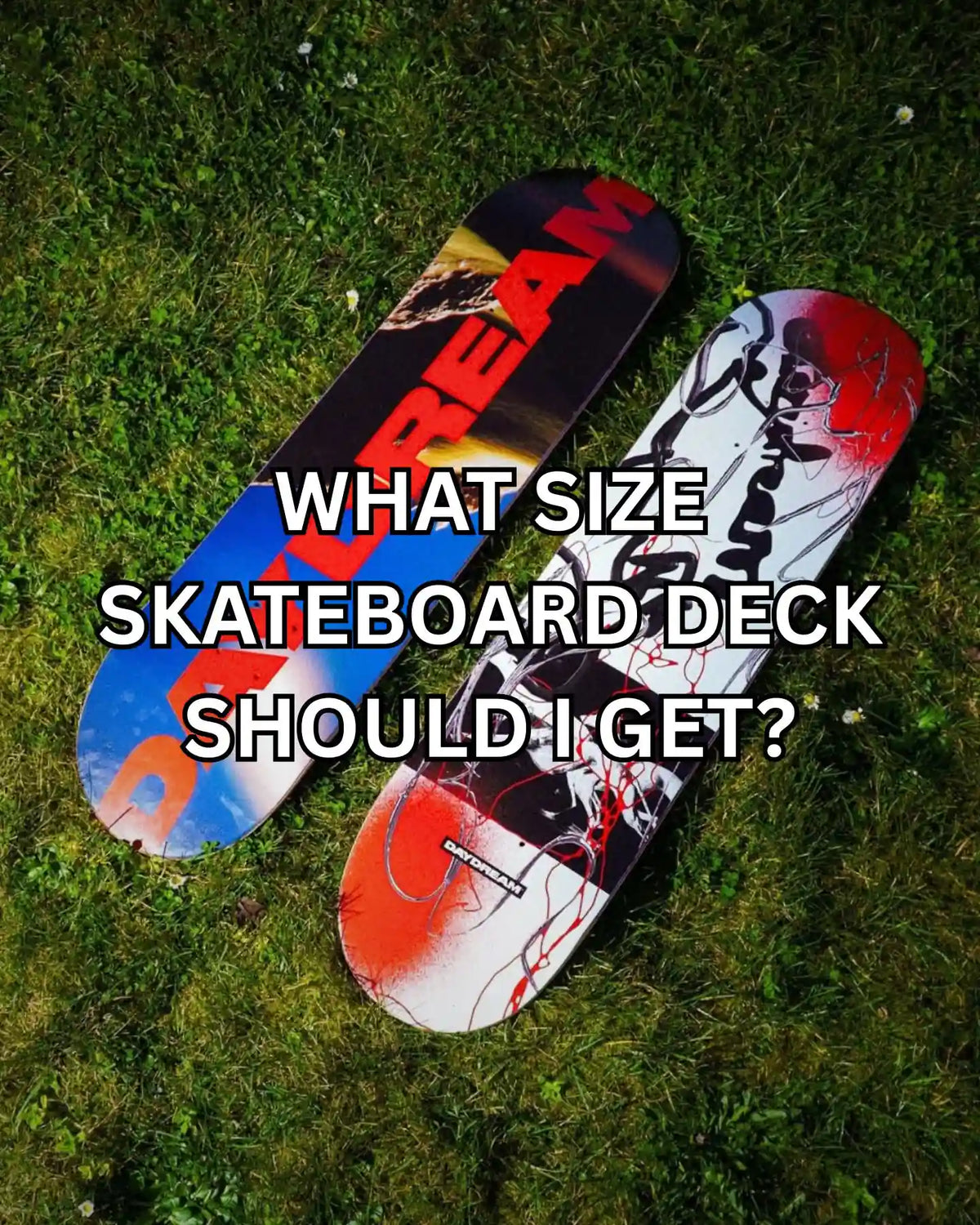 What Size Skateboard Deck Should I Get?”