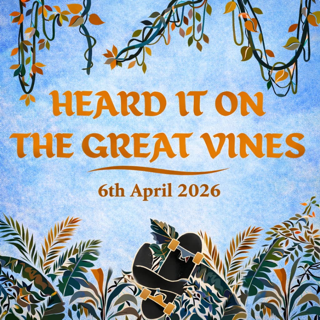 Heard It On The Great Vines - Skateboarding News - 06/04/26