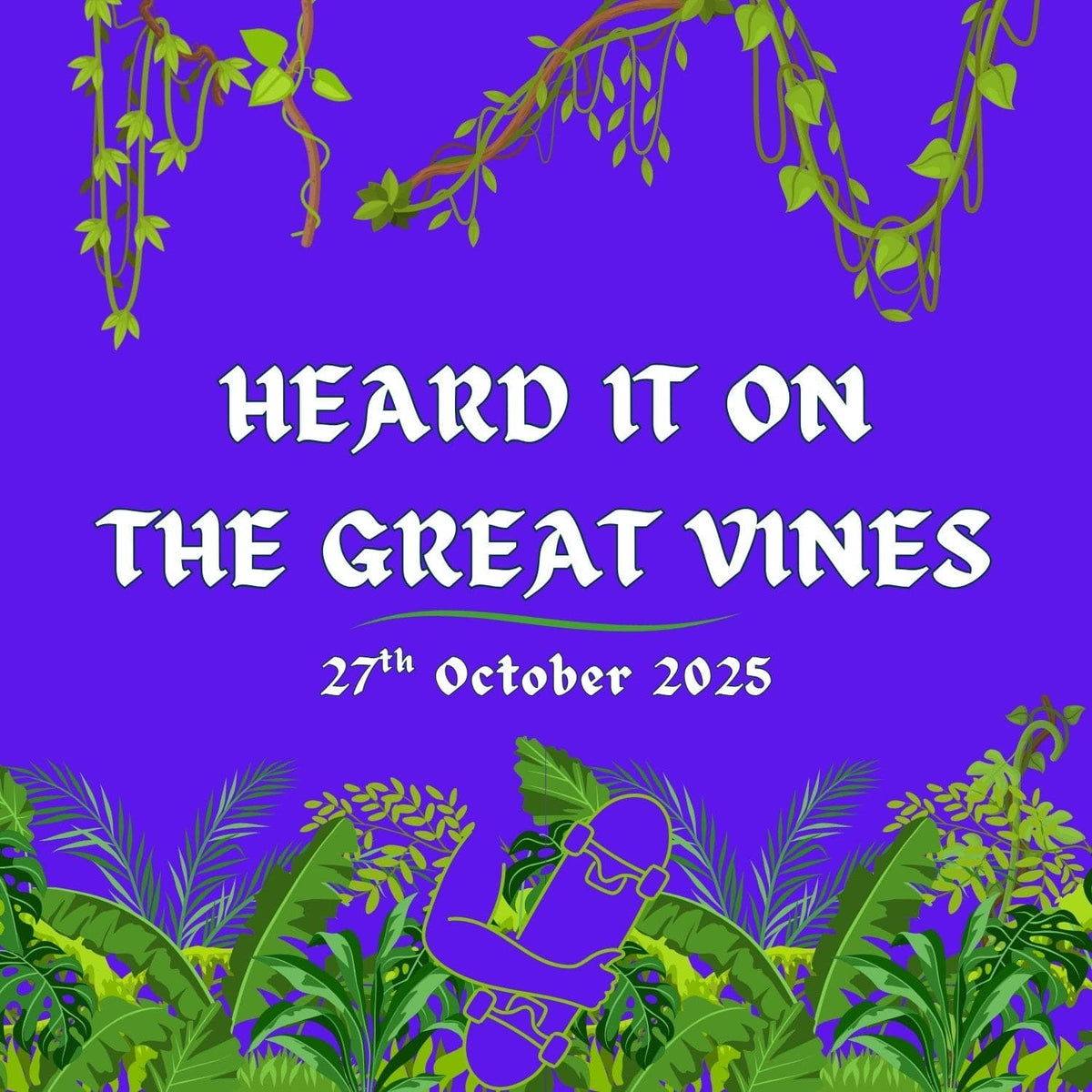 Heard It On The Great Vines - Skateboarding News - 27/10/25