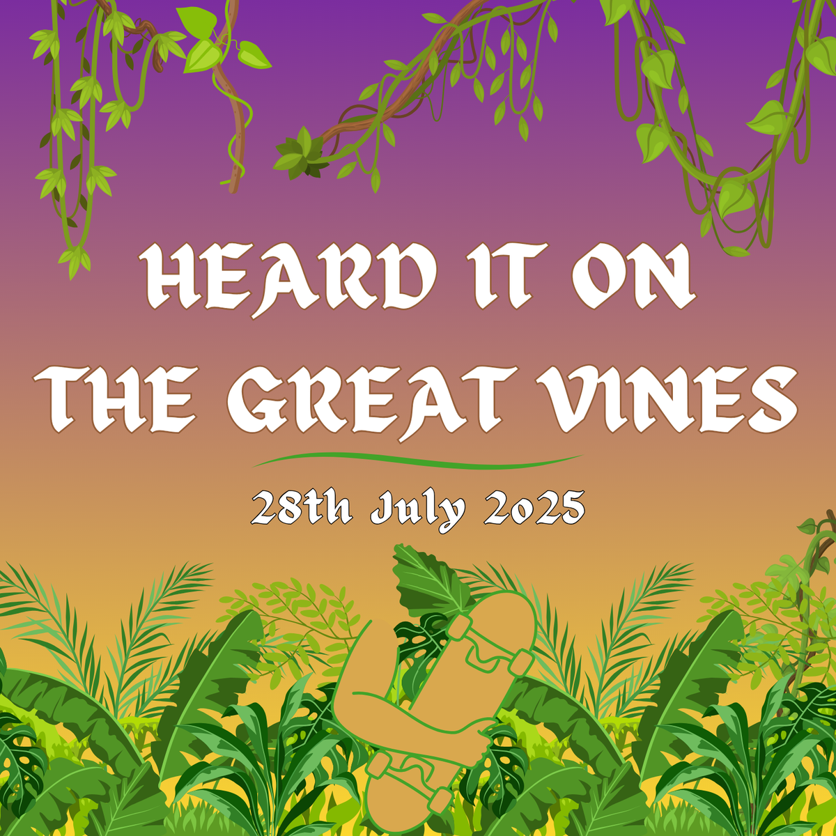 Heard It On The Great Vines - Skateboarding News - 28/07/25