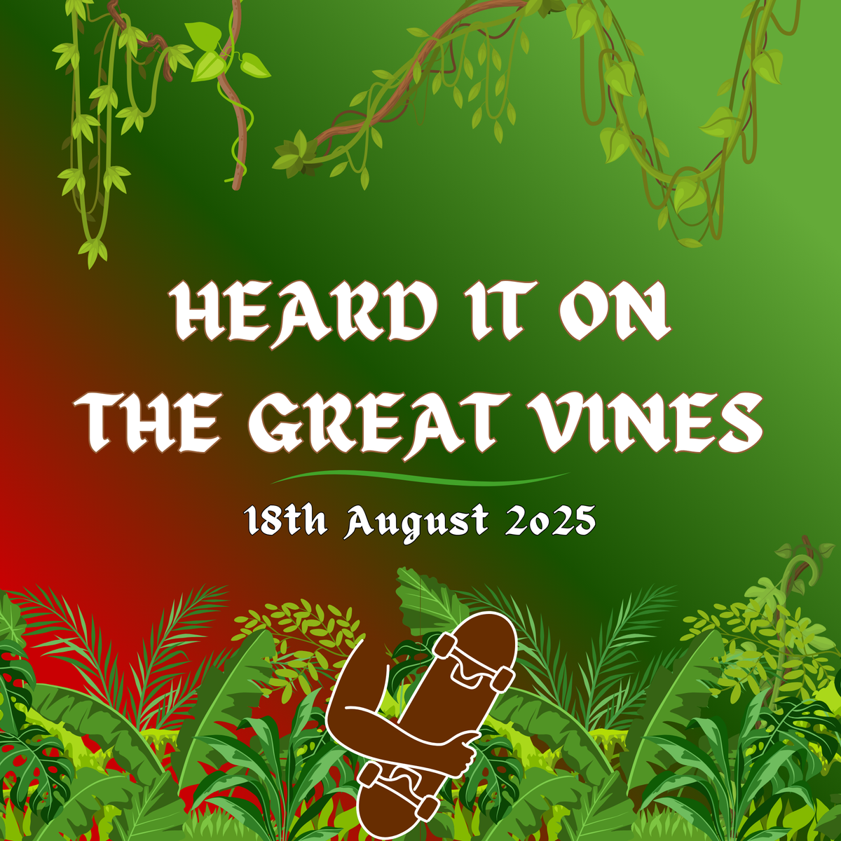 Heard It On The Great Vines - Skateboarding News - 18/08/25