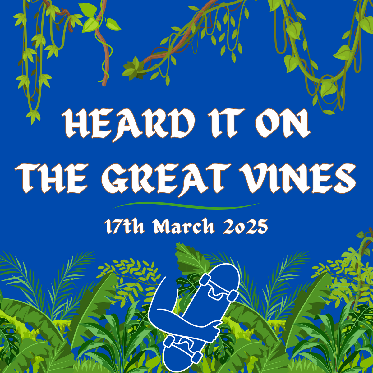 Heard It On The Great Vines - Skateboarding News - 17th March 2025
