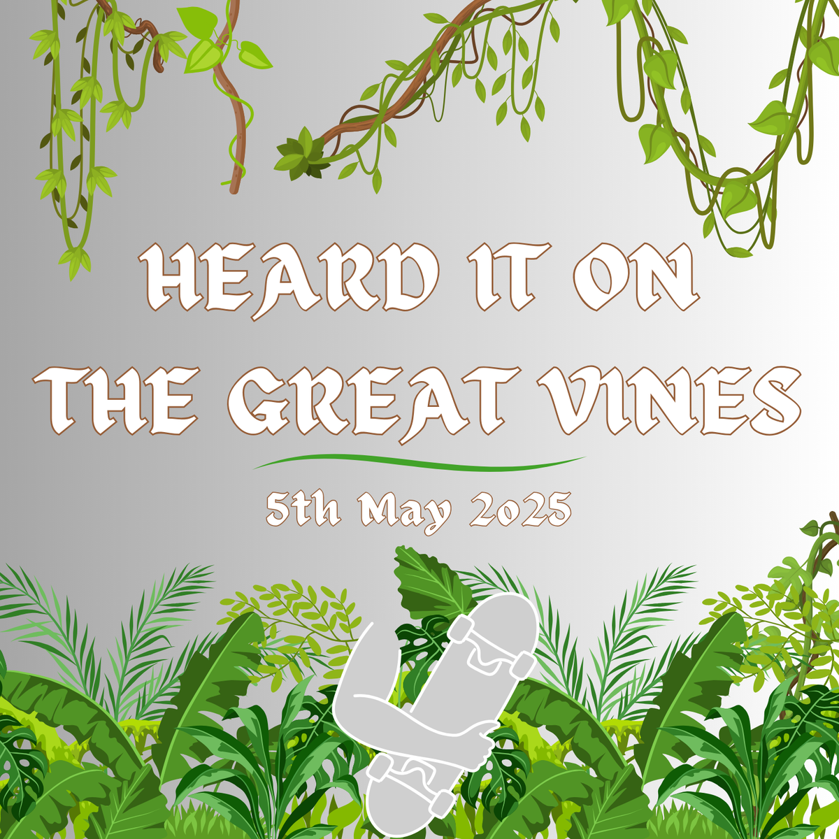 Heard It On The Great Vines - Skateboarding News - 05/05/25
