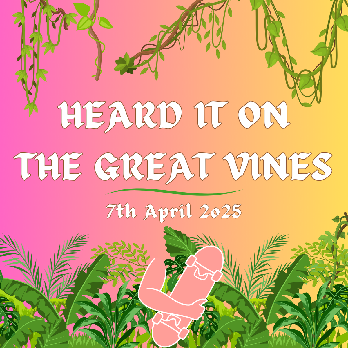 Heard It On The Great Vines - Skateboarding News - 07/04/25