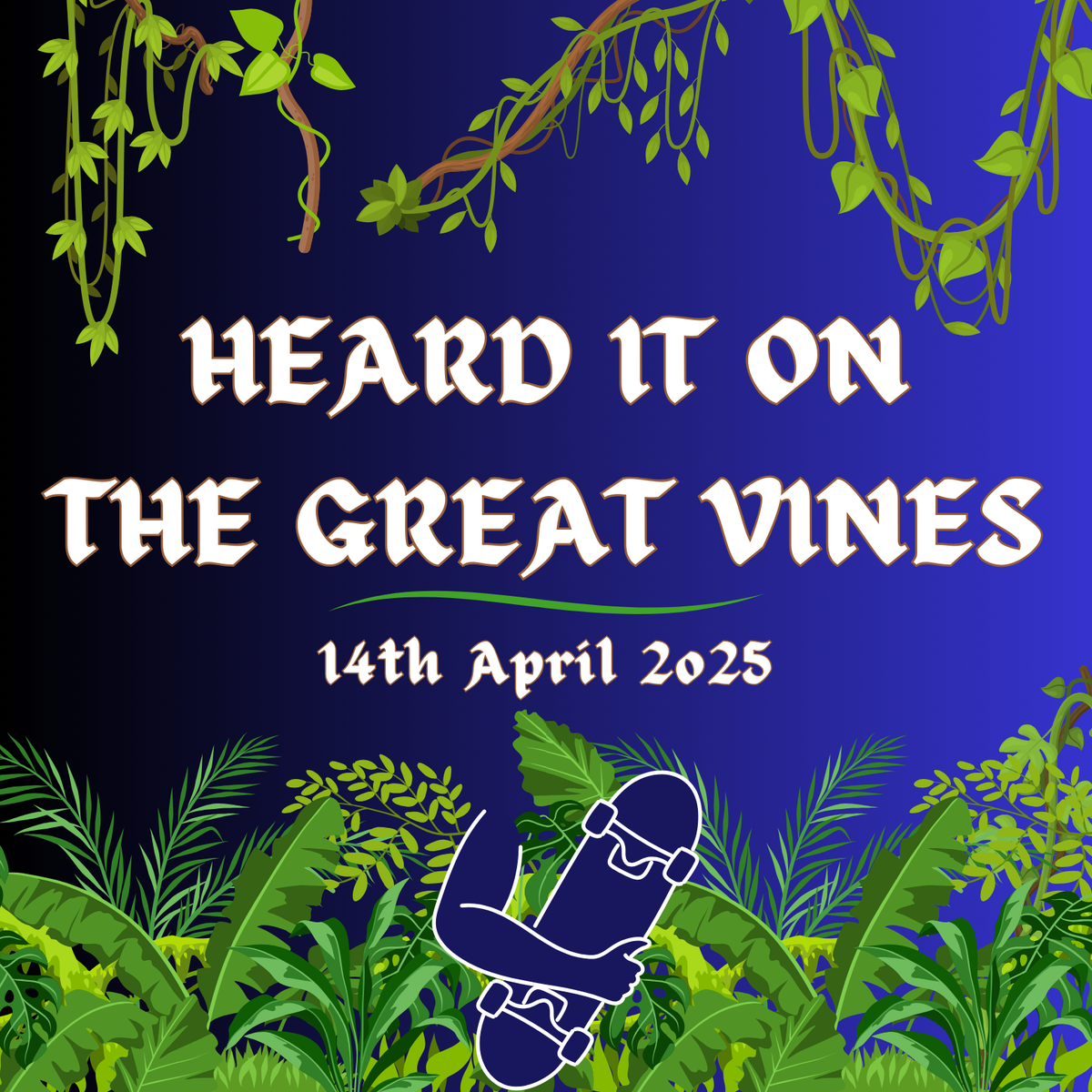 Heard It On The Great Vines - Skateboarding News - 14/04/25