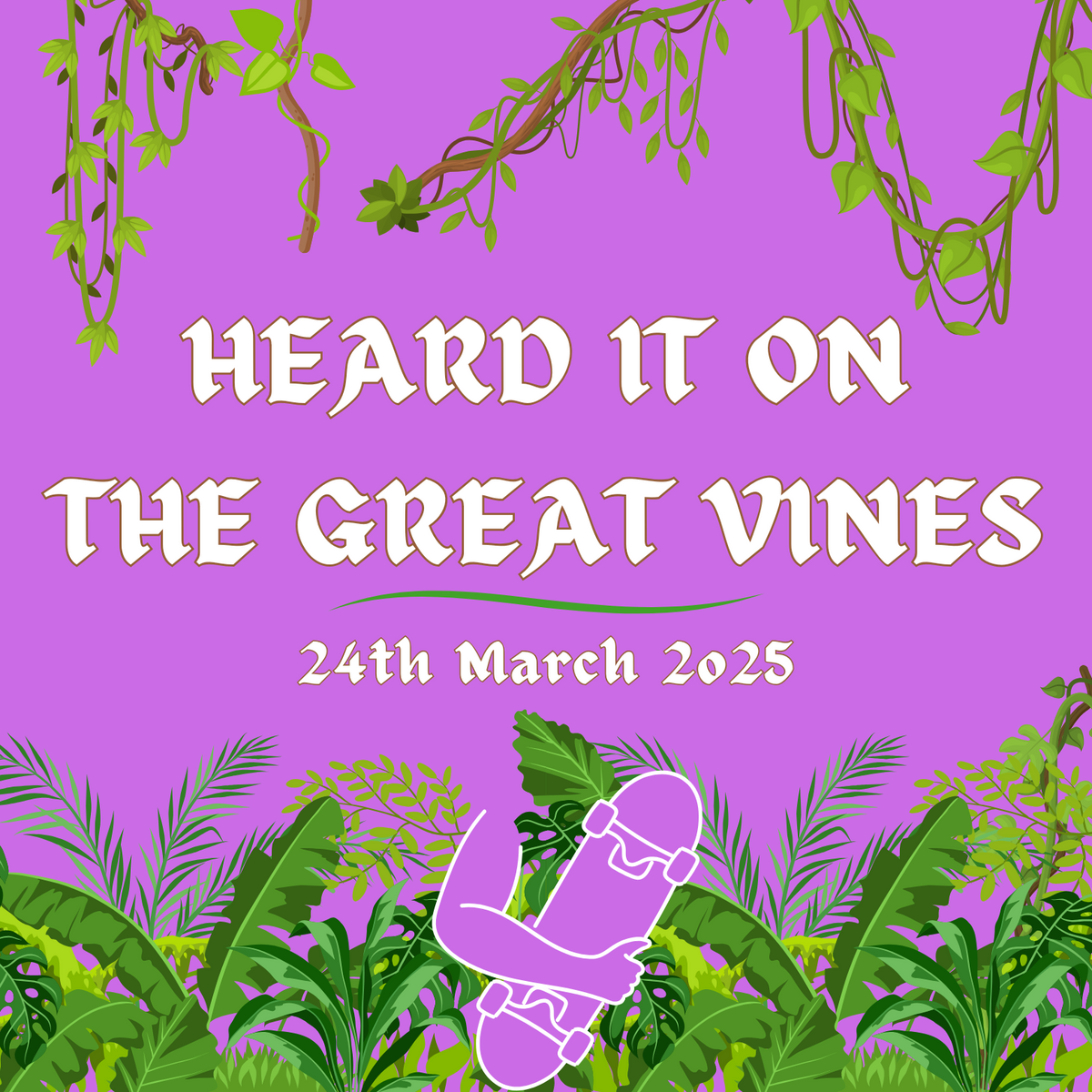 Heard It On The Great Vines - Skateboarding News - 24th March 2025
