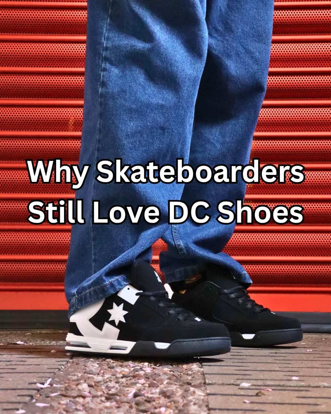 Why Skateboarders Still Love DC Shoes