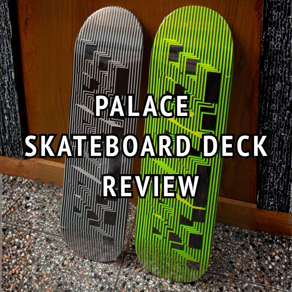 Palace Skateboard Deck Review